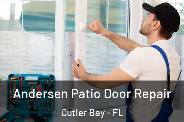  Andersen Patio Door Repair Cutler Bay - FL