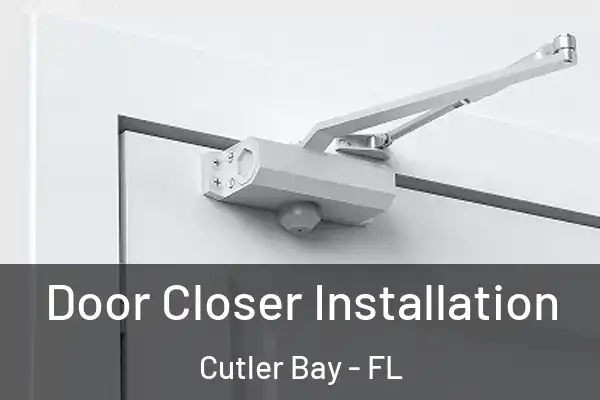  Door Closer Installation Cutler Bay - FL