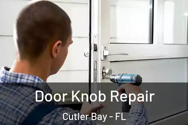 Door Knob Repair Cutler Bay - FL