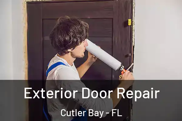  Exterior Door Repair Cutler Bay - FL