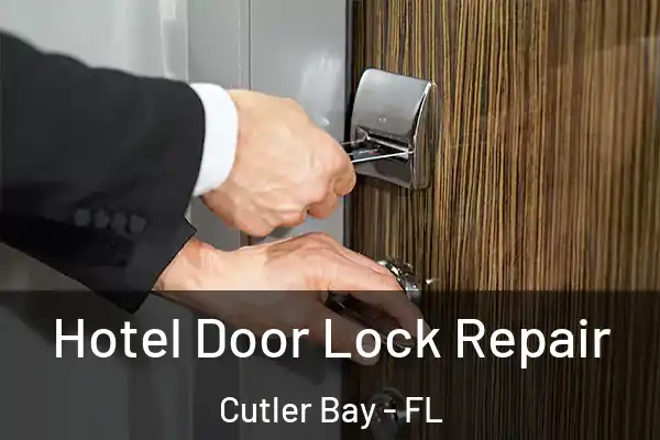  Hotel Door Lock Repair Cutler Bay - FL