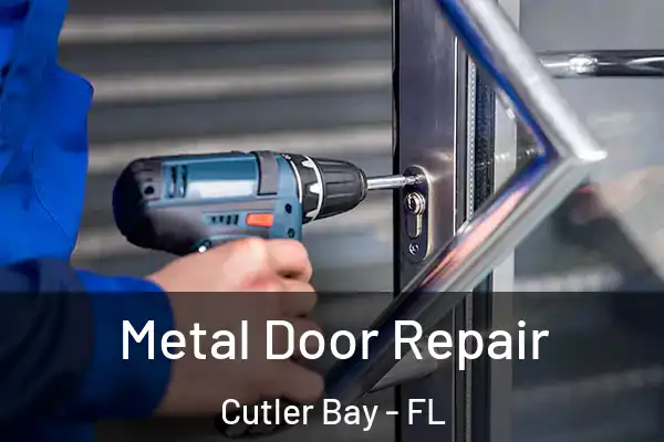 Metal Door Repair Cutler Bay - FL