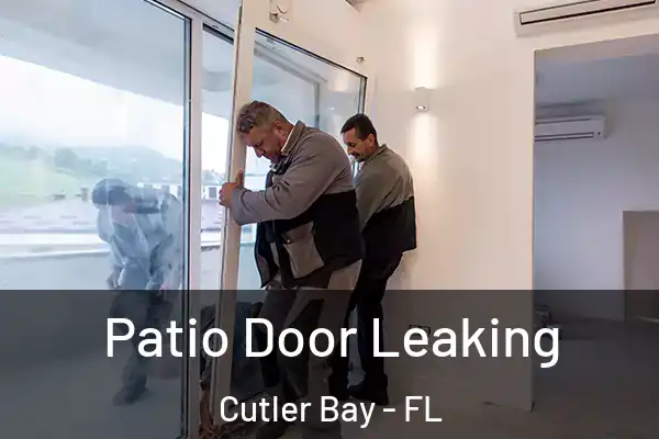  Patio Door Leaking Cutler Bay - FL