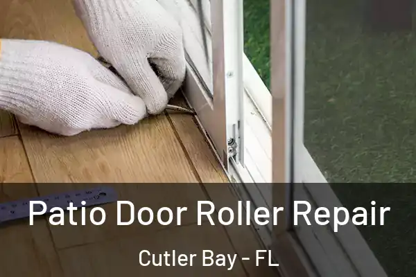  Patio Door Roller Repair Cutler Bay - FL