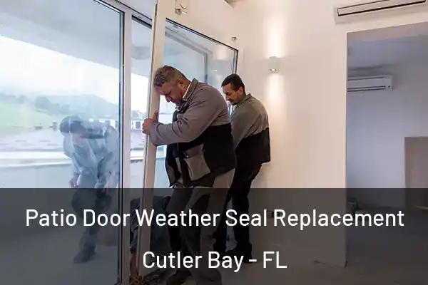  Patio Door Weather Seal Replacement Cutler Bay - FL