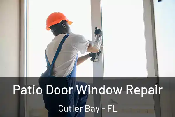  Patio Door Window Repair Cutler Bay - FL