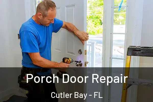  Porch Door Repair Cutler Bay - FL