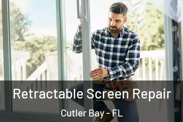  Retractable Screen Repair Cutler Bay - FL