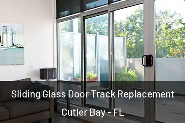  Sliding Glass Door Track Replacement Cutler Bay - FL