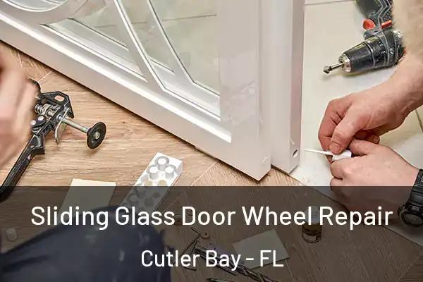 Sliding Glass Door Wheel Repair Cutler Bay - FL