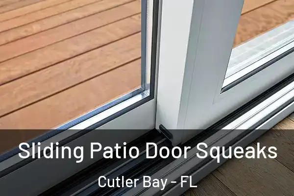  Sliding Patio Door Squeaks Cutler Bay - FL